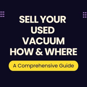 Where Can I Sell My Vacuum cleaner