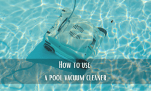 How to use a pool vacuum cleaner