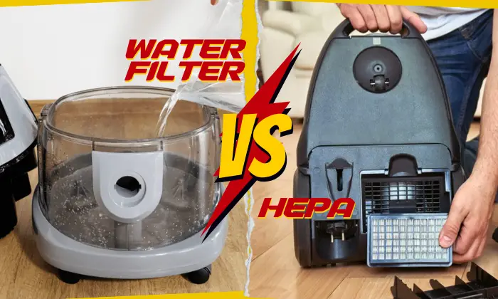 Vacuum Cleaner Water Filter vs HEPA