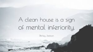 A Clean House is Evidence of Mental Inferiority