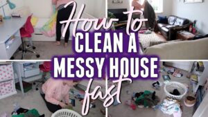 How to Clean a Messy House Fast