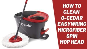 How to Clean O Cedar Mop Head
