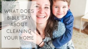 What Does the Bible Say About a Clean House